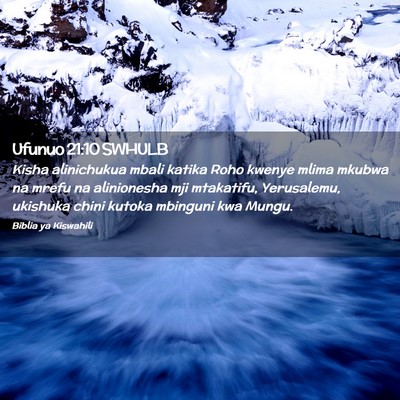 Picture 02 - Ufunuo 21:10 SWHULB - Kisha alinichukua mbali katika Roho kwenye mlima - Bible Verse Picture