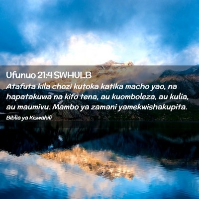 Picture 02 - Ufunuo 21:4 SWHULB - Atafuta kila chozi kutoka katika macho yao, na - Bible Verse Picture