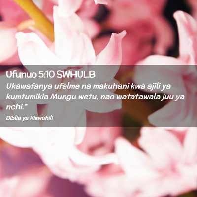 Picture 02 - Ufunuo 5:10 SWHULB - Ukawafanya ufalme na makuhani kwa ajili ya - Bible Verse Picture