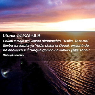 Picture 02 - Ufunuo 5:5 SWHULB - Lakini mmoja wa wazee akaniambia, “Usilie. - Bible Verse Picture