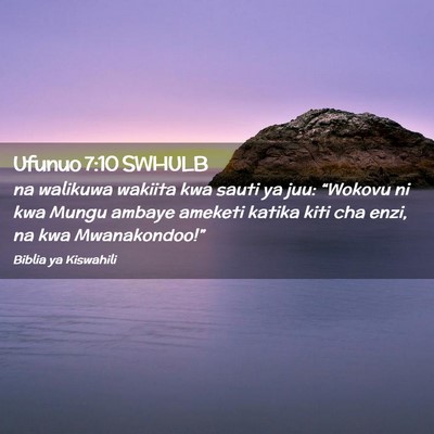 Picture 02 - Ufunuo 7:10 SWHULB - na walikuwa wakiita kwa sauti ya juu: “Wokovu - Bible Verse Picture