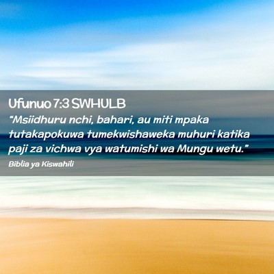 Picture 02 - Ufunuo 7:3 SWHULB - “Msiidhuru nchi, bahari, au miti mpaka - Bible Verse Picture