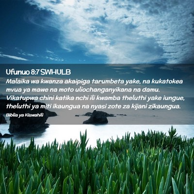 Picture 02 - Ufunuo 8:7 SWHULB - Malaika wa kwanza akaipiga tarumbeta yake, na - Bible Verse Picture