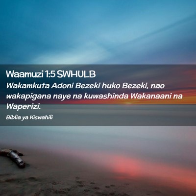 Picture 02 - Waamuzi 1:5 SWHULB - Wakamkuta Adoni Bezeki huko Bezeki, nao - Bible Verse Picture