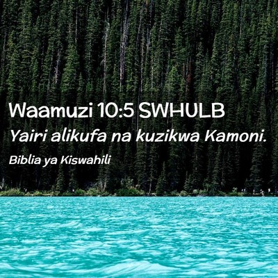 Picture 02 - Waamuzi 10:5 SWHULB - Yairi alikufa na kuzikwa - Bible Verse Picture
