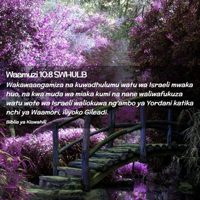 Picture 02 - Waamuzi 10:8 SWHULB - Wakawaangamiza na kuwadhulumu watu wa Israeli - Bible Verse Picture