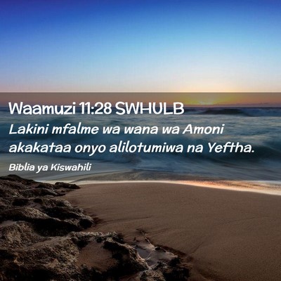 Picture 02 - Waamuzi 11:28 SWHULB - Lakini mfalme wa wana wa Amoni akakataa onyo - Bible Verse Picture