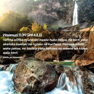 Picture 02 - Waamuzi 11:34 SWHULB - Yeftha alifika nyumbani kwake huko Mizpa, na - Bible Verse Picture