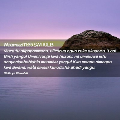 Picture 02 - Waamuzi 11:35 SWHULB - Mara tu alipopomwona, alirarua nguo zake akasema, - Bible Verse Picture