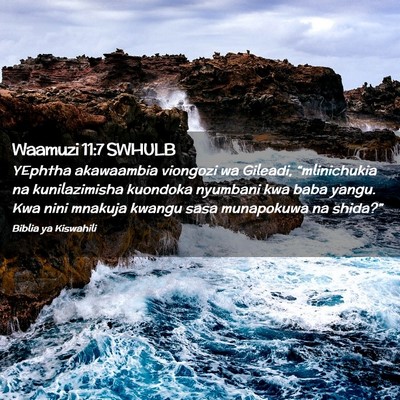 Picture 02 - Waamuzi 11:7 SWHULB - YEphtha akawaambia viongozi wa Gileadi, - Bible Verse Picture