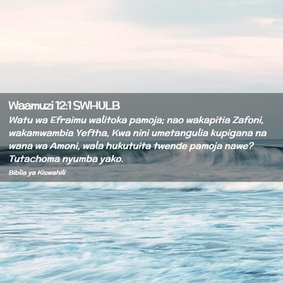 Picture 02 - Waamuzi 12:1 SWHULB - Watu wa Efraimu walitoka pamoja; nao wakapitia - Bible Verse Picture