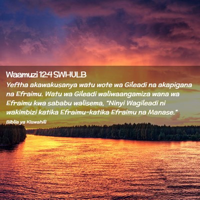Picture 02 - Waamuzi 12:4 SWHULB - Yeftha akawakusanya watu wote wa Gileadi na - Bible Verse Picture