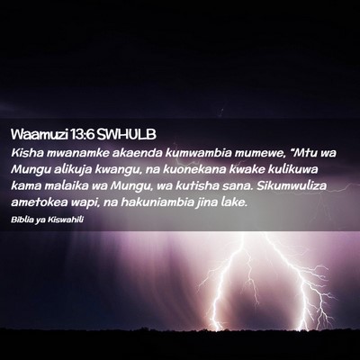 Picture 02 - Waamuzi 13:6 SWHULB - Kisha mwanamke akaenda kumwambia mumewe, “Mtu - Bible Verse Picture