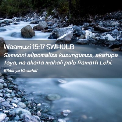 Picture 02 - Waamuzi 15:17 SWHULB - Samsoni alipomaliza kuzungumza, akatupa taya, na - Bible Verse Picture
