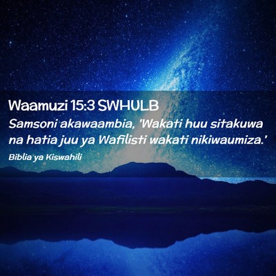 Picture 02 - Waamuzi 15:3 SWHULB - Samsoni akawaambia, 'Wakati huu sitakuwa na hatia - Bible Verse Picture