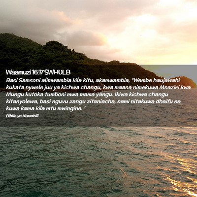 Picture 02 - Waamuzi 16:17 SWHULB - Basi Samsoni alimwambia kila kitu, akamwambia, - Bible Verse Picture