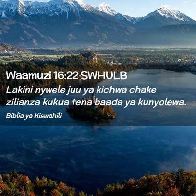 Picture 02 - Waamuzi 16:22 SWHULB - Lakini nywele juu ya kichwa chake zilianza kukua - Bible Verse Picture