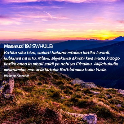 Picture 02 - Waamuzi 19:1 SWHULB - Katika siku hizo, wakati hakuna mfalme katika - Bible Verse Picture