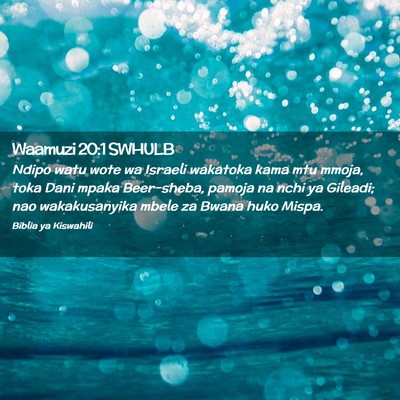 Picture 02 - Waamuzi 20:1 SWHULB - Ndipo watu wote wa Israeli wakatoka kama mtu - Bible Verse Picture