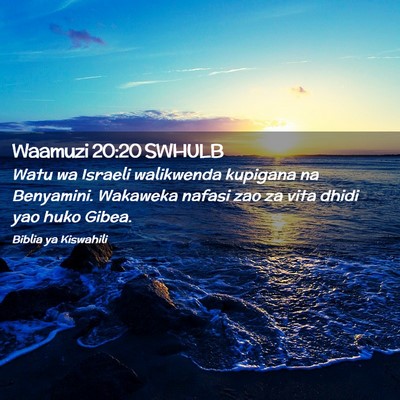 Picture 02 - Waamuzi 20:20 SWHULB - Watu wa Israeli walikwenda kupigana na Benyamini. - Bible Verse Picture