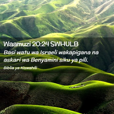 Picture 02 - Waamuzi 20:24 SWHULB - Basi watu wa Israeli wakapigana na askari wa - Bible Verse Picture