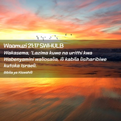 Picture 02 - Waamuzi 21:17 SWHULB - Wakasema, 'Lazima kuwe na urithi kwa Wabenyamini - Bible Verse Picture