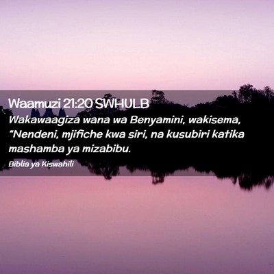 Picture 02 - Waamuzi 21:20 SWHULB - Wakawaagiza wana wa Benyamini, wakisema, - Bible Verse Picture
