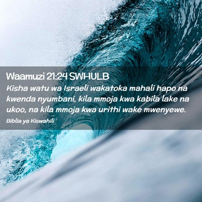 Picture 02 - Waamuzi 21:24 SWHULB - Kisha watu wa Israeli wakatoka mahali hapo na - Bible Verse Picture