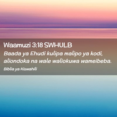 Picture 02 - Waamuzi 3:18 SWHULB - Baada ya Ehudi kulipa malipo ya kodi, aliondoka - Bible Verse Picture