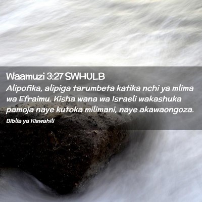 Picture 02 - Waamuzi 3:27 SWHULB - Alipofika, alipiga tarumbeta katika nchi ya mlima - Bible Verse Picture