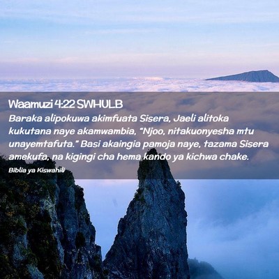 Picture 02 - Waamuzi 4:22 SWHULB - Baraka alipokuwa akimfuata Sisera, Jaeli alitoka - Bible Verse Picture