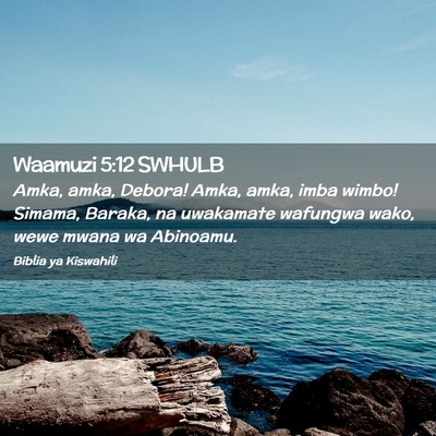 Picture 02 - Waamuzi 5:12 SWHULB - Amka, amka, Debora! Amka, amka, imba wimbo! - Bible Verse Picture