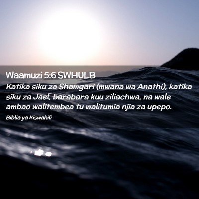 Picture 02 - Waamuzi 5:6 SWHULB - Katika siku za Shamgari (mwana wa Anathi), katika - Bible Verse Picture