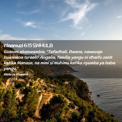 Picture 02 - Waamuzi 6:15 SWHULB - Gideoni akamwambia, “Tafadhali, Bwana, nawezeje - Bible Verse Picture