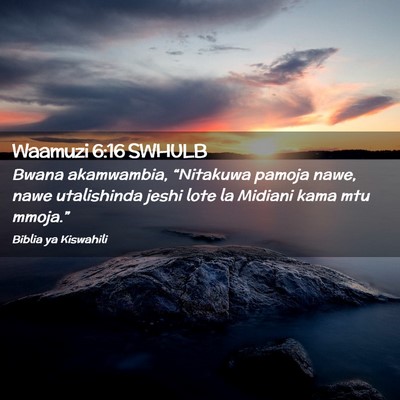 Picture 02 - Waamuzi 6:16 SWHULB - Bwana akamwambia, “Nitakuwa pamoja nawe, nawe - Bible Verse Picture