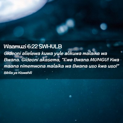 Picture 02 - Waamuzi 6:22 SWHULB - Gideoni alielewa kuwa yule alikuwa malaika wa - Bible Verse Picture