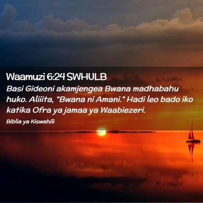 Picture 02 - Waamuzi 6:24 SWHULB - Basi Gideoni akamjengea Bwana madhabahu huko. - Bible Verse Picture
