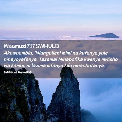 Picture 02 - Waamuzi 7:17 SWHULB - Akawaambia, 'Niangalieni mimi na kufanya yale - Bible Verse Picture