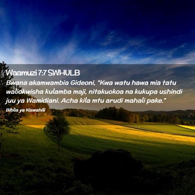 Picture 02 - Waamuzi 7:7 SWHULB - Bwana akamwambia Gideoni, “Kwa watu hawa mia - Bible Verse Picture