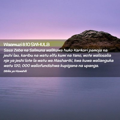 Picture 02 - Waamuzi 8:10 SWHULB - Sasa Zeba na Salmuna walikuwa huko Karkori pamoja - Bible Verse Picture