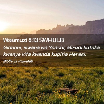 Picture 02 - Waamuzi 8:13 SWHULB - Gideoni, mwana wa Yoashi, alirudi kutoka kwenye - Bible Verse Picture