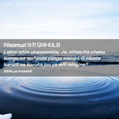Picture 02 - Waamuzi 9:11 SWHULB - Lakini mtini ukawaambia, Je, nitaacha utamu wangu - Bible Verse Picture