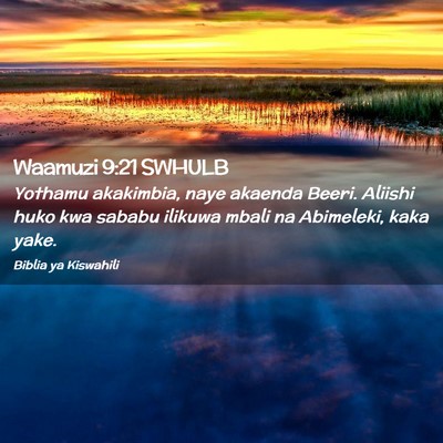 Picture 02 - Waamuzi 9:21 SWHULB - Yothamu akakimbia, naye akaenda Beeri. Aliishi - Bible Verse Picture