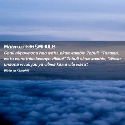 Picture 02 - Waamuzi 9:36 SWHULB - Gaali alipowaona hao watu, akamwambia Zebuli, - Bible Verse Picture