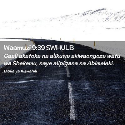 Picture 02 - Waamuzi 9:39 SWHULB - Gaali akatoka na alikuwa akiwaongoza watu wa - Bible Verse Picture