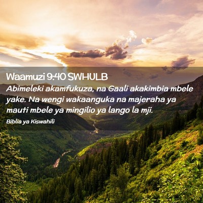 Picture 02 - Waamuzi 9:40 SWHULB - Abimeleki akamfukuza, na Gaali akakimbia mbele - Bible Verse Picture