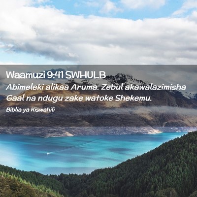 Picture 02 - Waamuzi 9:41 SWHULB - Abimeleki alikaa Aruma. Zebul akawalazimisha Gaal - Bible Verse Picture