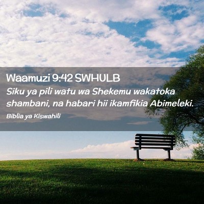 Picture 02 - Waamuzi 9:42 SWHULB - Siku ya pili watu wa Shekemu wakatoka shambani, - Bible Verse Picture