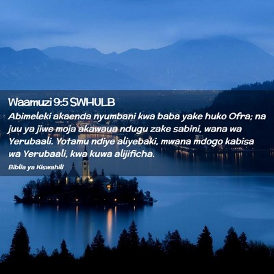 Picture 02 - Waamuzi 9:5 SWHULB - Abimeleki akaenda nyumbani kwa baba yake huko - Bible Verse Picture