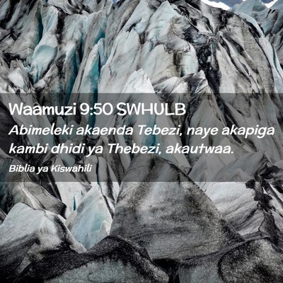 Picture 02 - Waamuzi 9:50 SWHULB - Abimeleki akaenda Tebezi, naye akapiga kambi - Bible Verse Picture